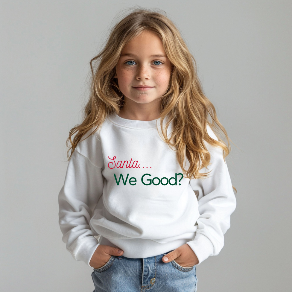 Santa we good- Crewneck