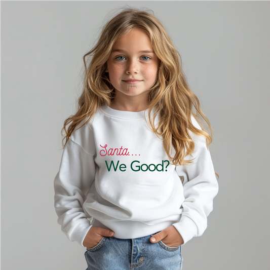 Santa we good- Crewneck